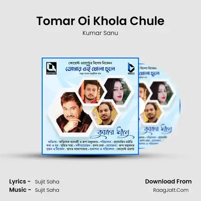 Tomar Oi Khola Chule - Kumar Sanu