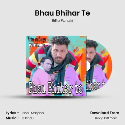 Bhau Bhihar Te - Bittu Panchi
