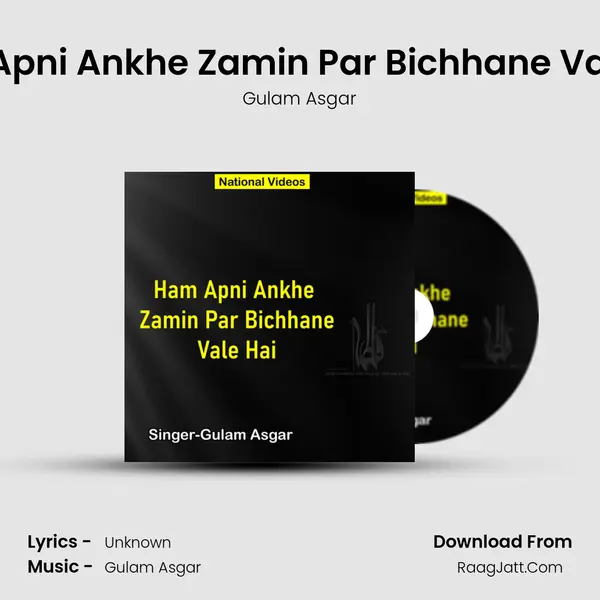 Ham Apni Ankhe Zamin Par Bichhane Vale Hai - Gulam Asgar