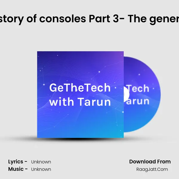 The history of consoles Part 3- The generations MP3 Song by  Cover