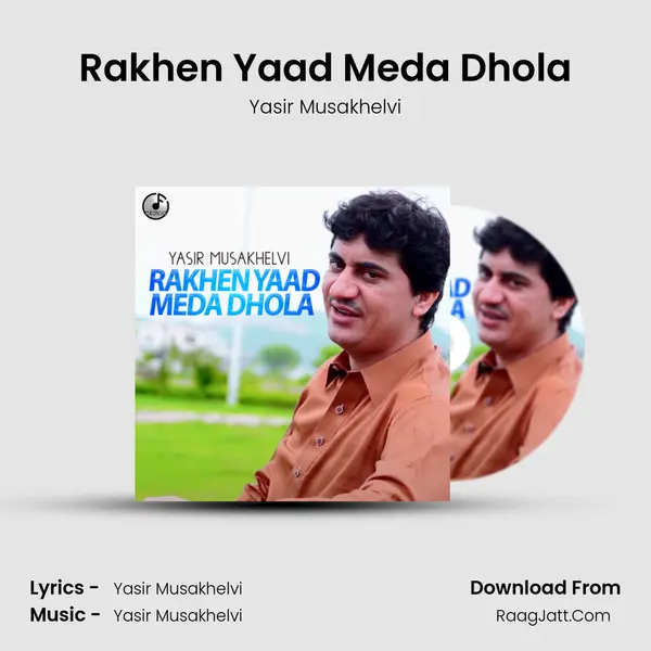 Rakhen Yaad Meda Dhola MP3 Song by Yasir Musakhelvi Cover