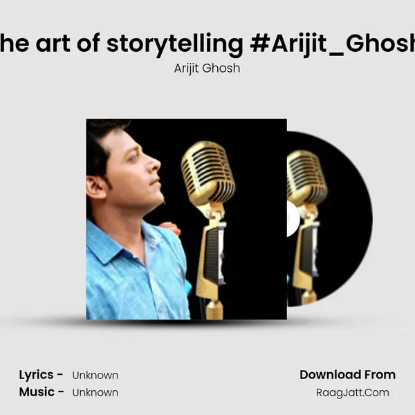 the art of storytelling #Arijit_Ghosh MP3 Song by Arijit Ghosh Cover