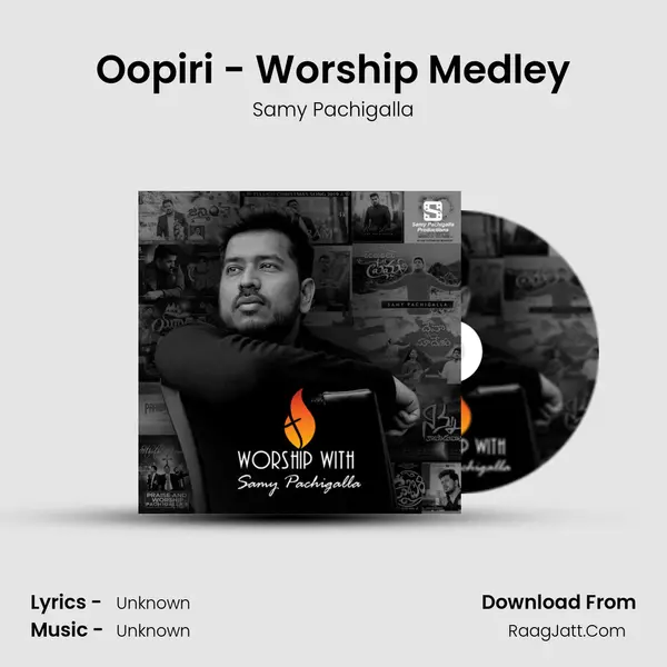 Oopiri - Worship Medley MP3 Song by Samy Pachigalla Cover