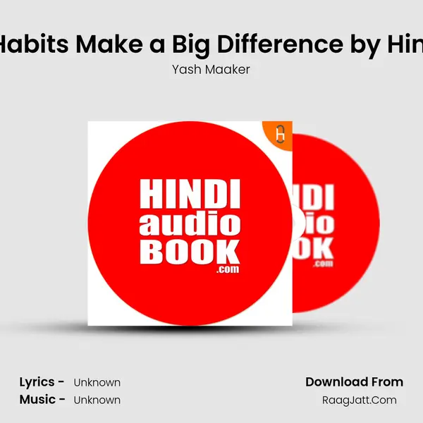Why Atomic Habits Make a Big Difference by Hindi Audiobook MP3 Song by Yash Maaker Cover