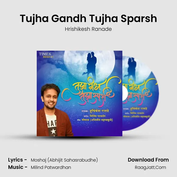 Tujha Gandh Tujha Sparsh - Hrishikesh Ranade