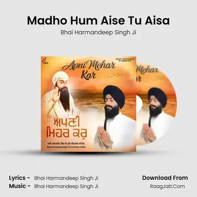 Madho Hum Aise Tu Aisa MP3 Song by Bhai Harmandeep Singh Ji Cover