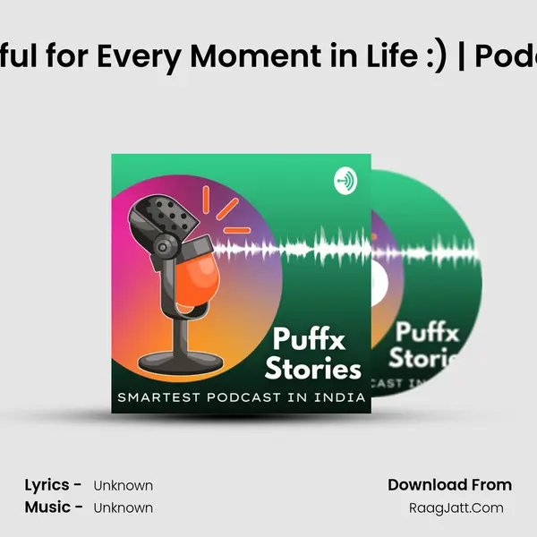 Be Grateful for Every Moment in Life :) | Podcast EP 5 MP3 Song by  Cover