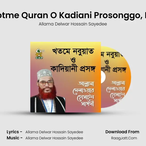 Khotme Quran O Kadiani Prosonggo, Pt. 1 MP3 Song by Allama Delwar Hossain Sayedee Cover