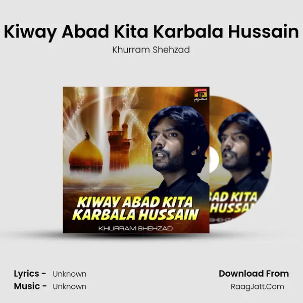 Kiway Abad Kita Karbala Hussain MP3 Song by Khurram Shehzad Cover