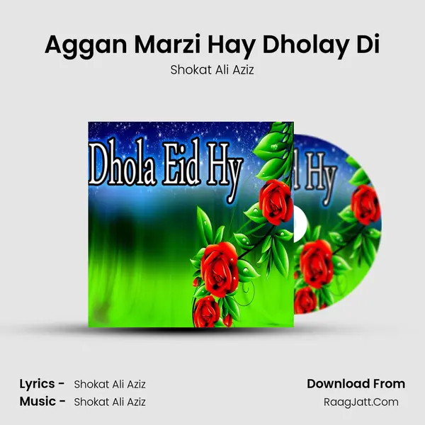 Aggan Marzi Hay Dholay Di MP3 Song by Shokat Ali Aziz Cover