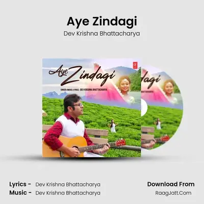 Aye Zindagi - Dev Krishna Bhattacharya