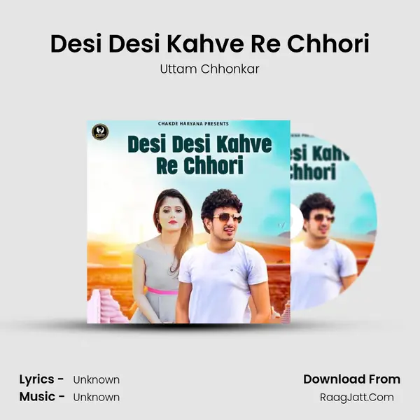 Desi Desi Kahve Re Chhori MP3 Song by Uttam Chhonkar Cover