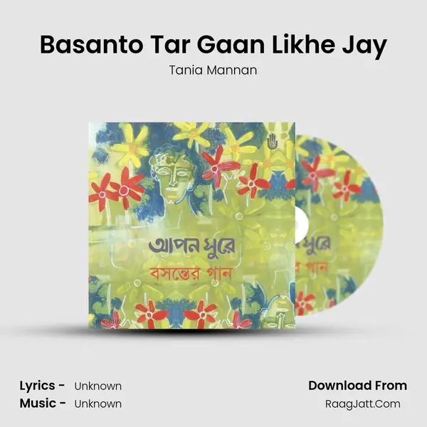 Basanto Tar Gaan Likhe Jay MP3 Song by Tania Mannan Cover