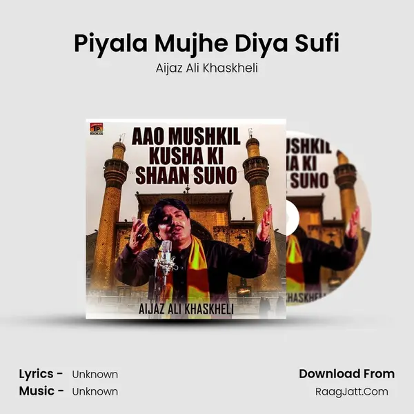 Piyala Mujhe Diya Sufi MP3 Song by Aijaz Ali Khaskheli Cover