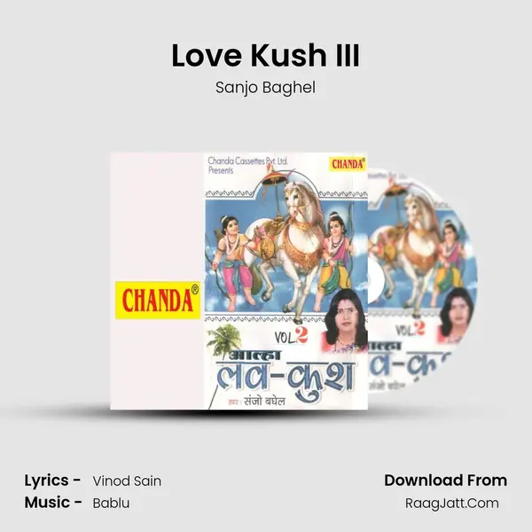 Love Kush III MP3 Song by Sanjo Baghel Cover