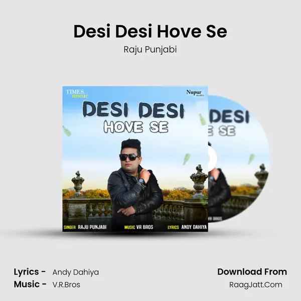 Desi Desi Hove Se - Raju Punjabi