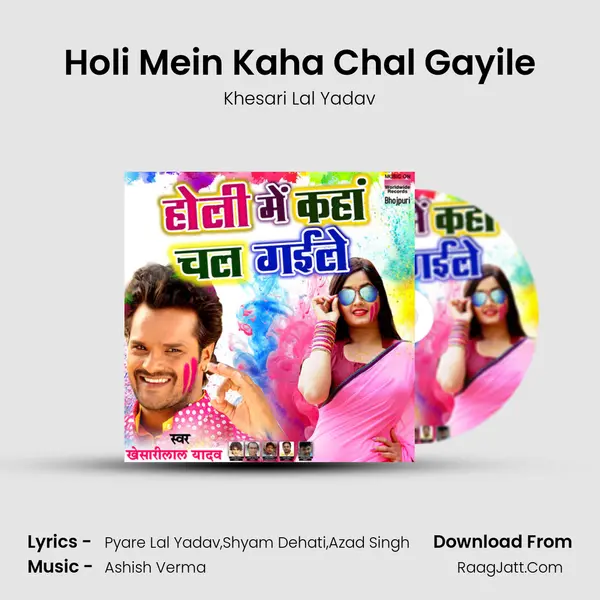 Holi Mein Kaha Chal Gayile - Khesari Lal Yadav