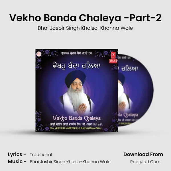 Vekho Banda Chaleya -Part-2 MP3 Song by Bhai Jasbir Singh Khalsa-Khanna Wale Cover