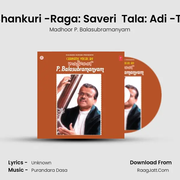 Shankari Shankuri -Raga: Saveri  Tala: Adi -Tisra Nadai MP3 Song by Madhoor P. Balasubramanyam Cover