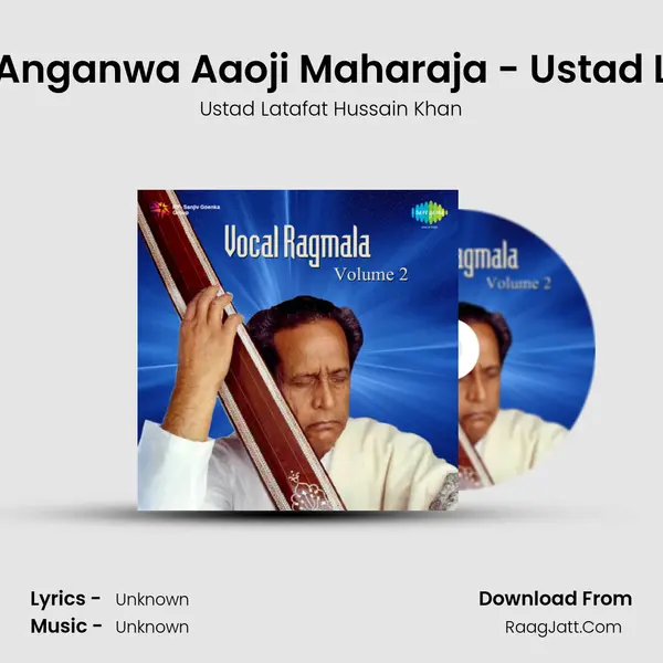 Khayal Drut - More Anganwa Aaoji Maharaja - Ustad Latafat Husain Khan MP3 Song by Ustad Latafat Hussain Khan Cover