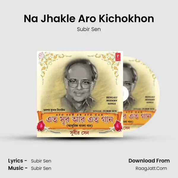 Na Jhakle Aro Kichokhon MP3 Song by Subir Sen Cover