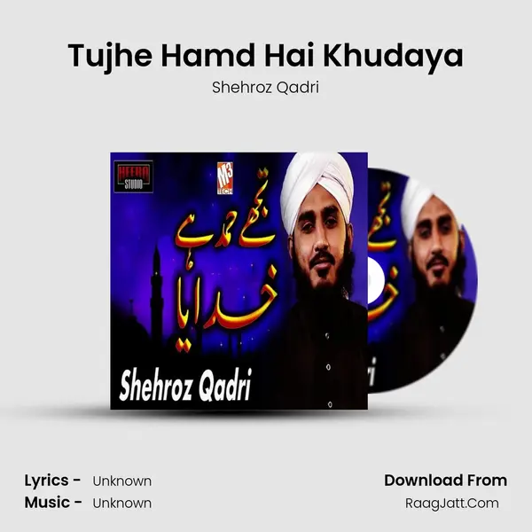 Tujhe Hamd Hai Khudaya MP3 Song by Shehroz Qadri Cover