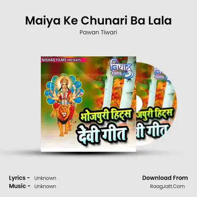 Maiya Ke Chunari Ba Lala MP3 Song by Pawan Tiwari Cover