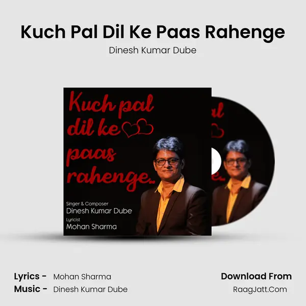 Kuch Pal Dil Ke Paas Rahenge - Dinesh Kumar Dube