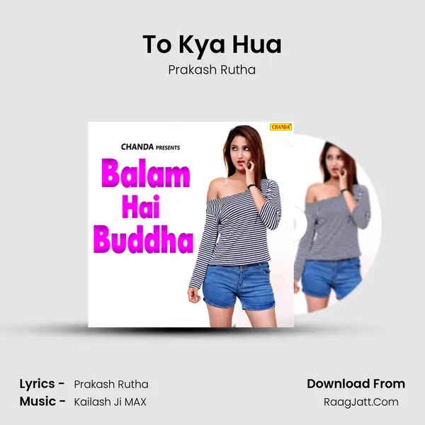 To Kya Hua MP3 Song by Prakash Rutha Cover