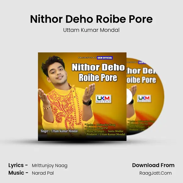 Nithor Deho Roibe Pore - Uttam Kumar Mondal