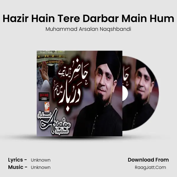 Hazir Hain Tere Darbar Main Hum MP3 Song by Muhammad Arsalan Naqshbandi Cover
