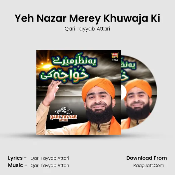 Yeh Nazar Merey Khuwaja Ki - Qari Tayyab Attari