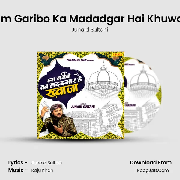 Hum Garibo Ka Madadgar Hai Khuwaja MP3 Song by Junaid Sultani Cover