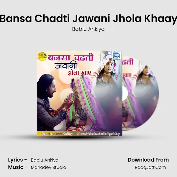 Bansa Chadti Jawani Jhola Khaay - Bablu Ankiya