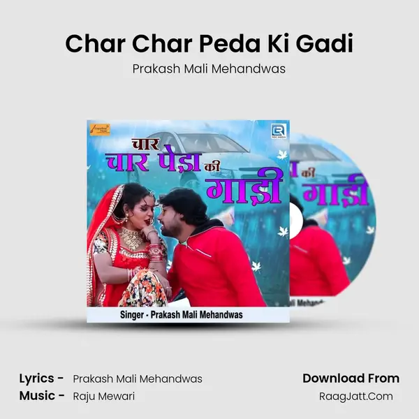 Char Char Peda Ki Gadi - Prakash Mali Mehandwas