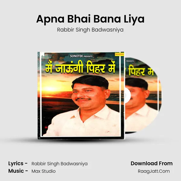 Apna Bhai Bana Liya MP3 Song by Rabbir Singh Badwasniya Cover