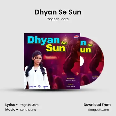 Dhyan Se Sun - Yogesh More