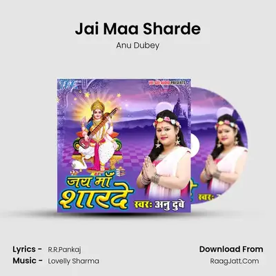 Jai Maa Sharde - Anu Dubey
