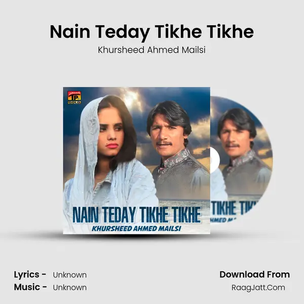 Nain Teday Tikhe Tikhe - Single - Khursheed Ahmed Mailsi