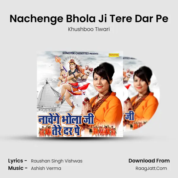 Nachenge Bhola Ji Tere Dar Pe MP3 Song by Khushboo Tiwari Cover