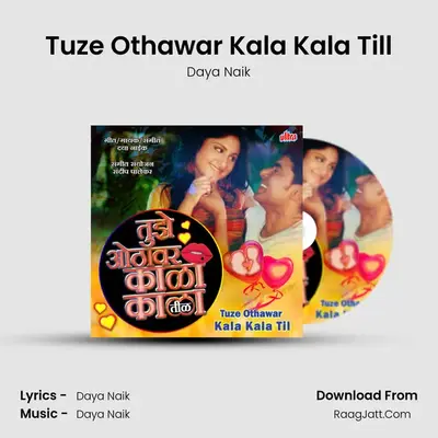 Tuze Othawar Kala Kala Till - Daya Naik