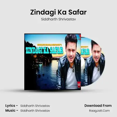 Zindagi Ka Safar - Siddharth Shrivastav