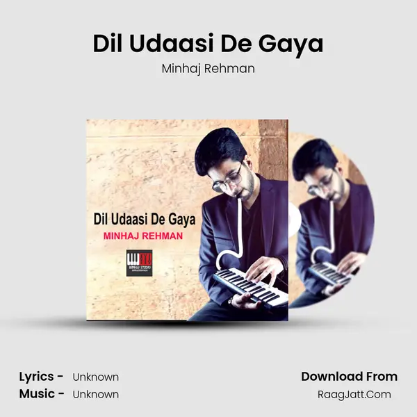 Dil Udaasi De Gaya - Single - Minhaj Rehman