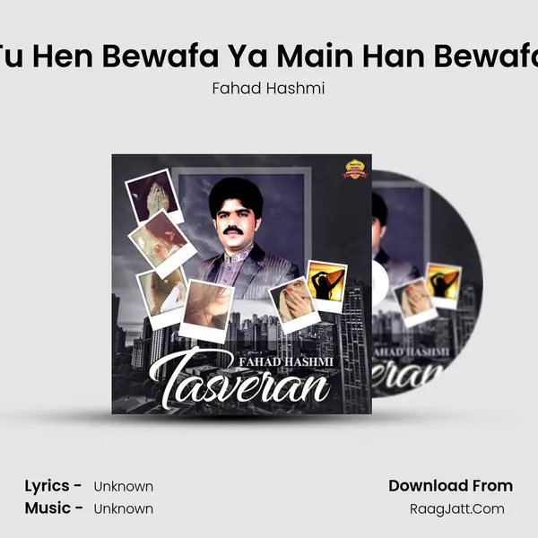 Tu Hen Bewafa Ya Main Han Bewafa MP3 Song by Fahad Hashmi Cover