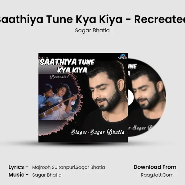 Saathiya Tune Kya Kiya - Recreated MP3 Song by Sagar Bhatia Cover