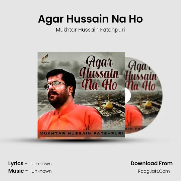 Agar Hussain Na Ho - Single - Mukhtar Hussain Fatehpuri