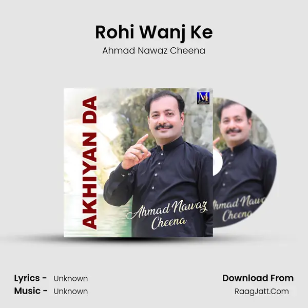 Rohi Wanj Ke MP3 Song by Ahmad Nawaz Cheena Cover