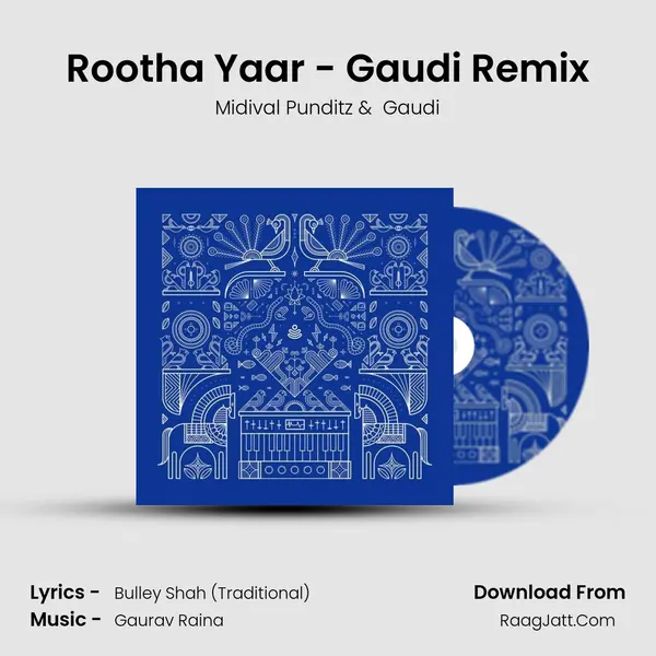 Rootha Yaar - Gaudi Remix MP3 Song by Midival Punditz Cover