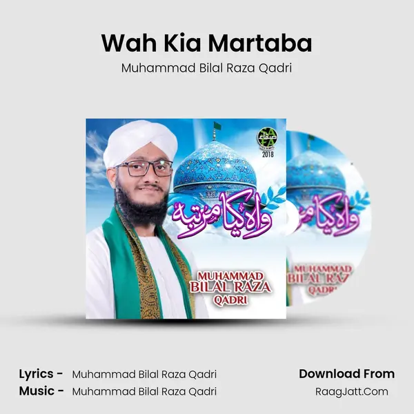 Wah Kia Martaba - Muhammad Bilal Raza Qadri