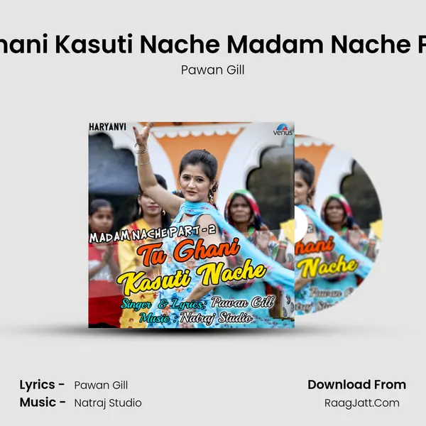 Tu Ghani Kasuti Nache Madam Nache Part 2 - Pawan Gill